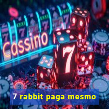 7 rabbit paga mesmo